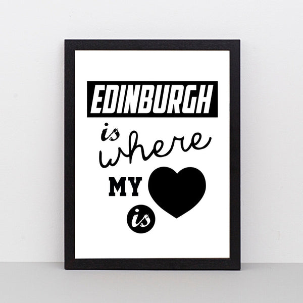 Edinburgh Is Where My Heart Is print