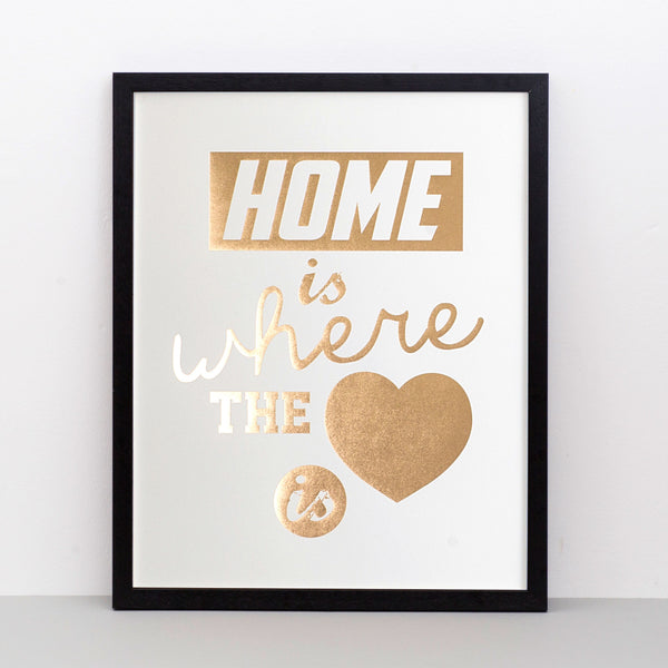 Home Is Where The Heart Is gold foil print