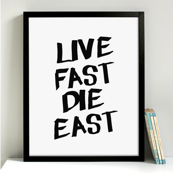 Live Fast Die East London print